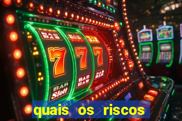 quais os riscos dos jogos de aposta